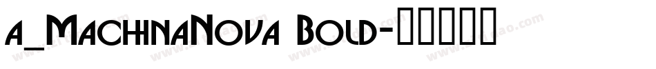 a_MachinaNova Bold字体转换